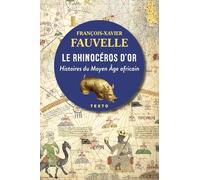 Le rhinocéros d'or: Histoires du Moyen Age africain
