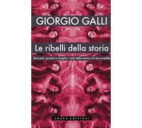 Le ribelli della storia. Baccanti, gnostici e streghe: i vinti della storia e la loro eredità