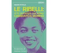 Le ribelli: otto scienziate che hanno cambiato li mondo