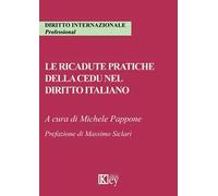 Le ricadute pratiche della CEDU nel diritto italiano