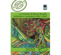 Le ricerche di Renzo Boscoli alchimista e scienziato