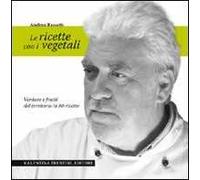 Le ricette con i vegetali. Verdure e frutti del territorio in 80 ricette