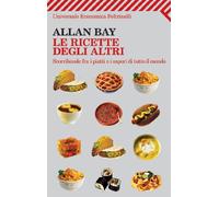 Le ricette degli altri. Scorribande fra i piatti e i sapori di tutto il mondo