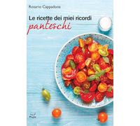 Libri Cappadona Rosario - Le Ricette Dei Miei Ricordi Panteschi