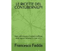 LE RICETTE DEL CONTUBERNIUM: Menu settimanale di soldati e ufficiali delle legioni romane (I-II sec. d.C.)