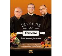 LE RICETTE DEL CONVENTO - LIPARI ANSELMO DEI MONACI DI MONREALE, MARTINENGO