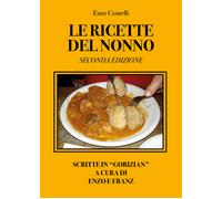 Le ricette del nonno. Seconda edizione di Enzo Comelli, 2021, Youcanprint