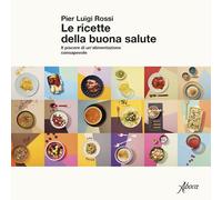 LE RICETTE DELLA BUONA SALUTE - ROSSI PIER LUIGI - Aboca Edizioni