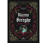 LE RICETTE DELLE STREGHE. GRIMORIO DI CUCINA - MADERA MELISSA JAYNE - De Vecchi