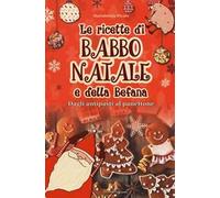 Le ricette di Babbo Natale e della Befana