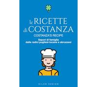 Le Ricette di Costanza: Sapori di famiglia dalle radici pugliesi-lucane e abruzzesi.
