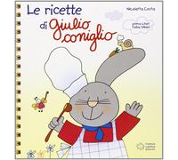 Le ricette di Giulio Coniglio. Ediz. illustrata-Costa, Nicoletta-Copertina fless