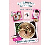 Le Ricette di Keiko: Deliziosi Dolci Giapponesi - 1