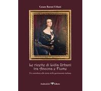 Le ricette di Lidia Urbani tra Ancona e Fiume. Un contributo alla storia della gastronomia italiana