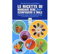 Le ricette di Mangiare bene per sconfiggere il male