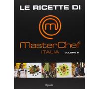 Le ricette di MasterChef Italia (Vol. 2)
