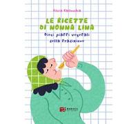 Le ricette di nonna Lina. Dieci piatti vegetali della tradizione