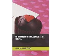 LE RICETTE DI TITTINA..LE RICETTE DI TWETY...