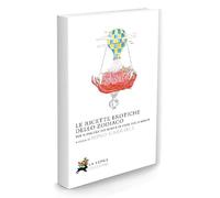 Le ricette erotiche dello zodiaco. Per il piacere dei sensi e le gioie della mente