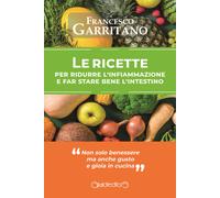 Le ricette per ridurre l'infiammazione e far stare bene l'intesti