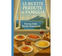 LE RICETTE PERDUTE DI FAMIGLIA