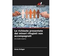 Le richieste presentate dai minori rifugiati non accompagnati: Uno studio empirico