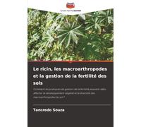 Le ricin, les macroarthropodes et la gestion de la fertilité des sols: Comment les pratiques de gestion de la fertilité peuvent-elles affecter le ... et la diversité des macroarthropodes du sol ?