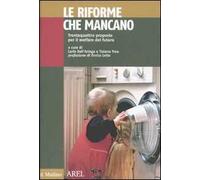 Le riforme che mancano. Trentaquattro proposte per il welfare del futuro