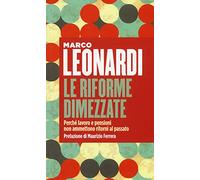Le riforme dimezzate. Perché lavoro e pensioni non ammettono un ritorno al passato