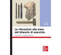 Le rilevazioni alla base del bilancio di esercizio. Esercizi e applicazion...