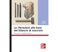 Le rilevazioni alla base del bilancio di esercizio. Esercizi e applicazion...