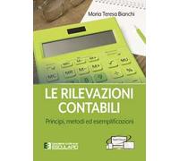 Le rilevazioni contabili. Principi, metodi ed esemplificazioni