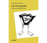 Le Rire jaune: Et autres contes cruels