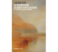 Le riscritture di «Great expectations». Sei letture del classico dickensiano