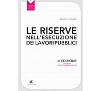 Le riserve nell'esecuzione dei lavori pubblici. Aggiornato al nuovo codice dei contratti