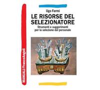 Le risorse del selezionatore. Strumenti e suggerimenti per la selezione de...