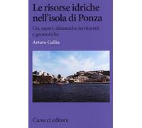 Le risorse idriche nell'isola di Ponza. Usi, saperi, dinamiche territoriali e geostoriche