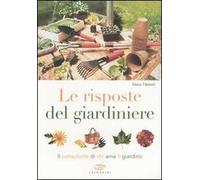Le risposte del giardiniere. Il consulente di chi ama il giardino
