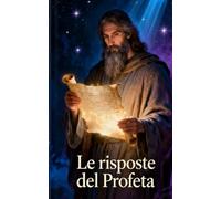 Le risposte del Profeta: Le risposte alle tue domande le trovi in una pagina