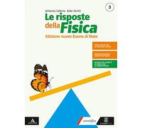 Le risposte della fisica. Edizione nuovo esame stato 3 + fascicolo fisica 3. Per i Licei e gli Ist. magistrali. Con e-book. Con espansione online (Vol. 1)