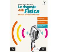 Le risposte della fisica. Edizione nuovo esame stato 5 + fascicolo fisica 5. Per i Licei e gli Ist. magistrali. Con e-book. Con espansione online (Vol. 3)