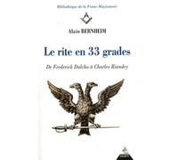 Le rite en 33 grades: De Frederick Dalcho à Charles Riandey