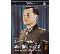 Le Ritterkreuz delle Waffen-SS. I decorati con la croce di cavaliere 1940-45