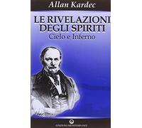 Le rivelazioni degli spiriti. Cielo e inferno (Vol. 2)