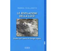 Le rivelazioni della luce. Studio sull'opera di Giorgio Vigolo