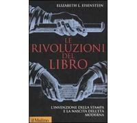 Le rivoluzioni del libro. L'invenzione della stampa e la nascita dell'età moderna