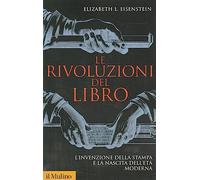 Le rivoluzioni del libro. L'invenzione della stampa e la nascita dell'età moderna