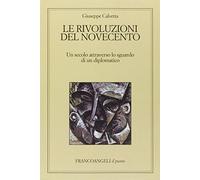 Le rivoluzioni del Novecento. Un secolo attraverso lo sguardo di un diplomatico