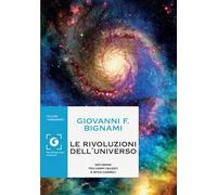 Le rivoluzioni dell'universo. Noi umani tra corpi celesti e spazi cosmici