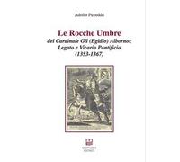 Le rocche umbre del cardinale Gil (Egidio) Albornoz legato e vicario pontificio (1353-1367)